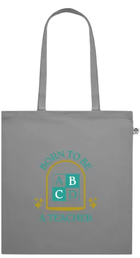 Born to be a Teacher Design - Essential colored organic cotton tote bag